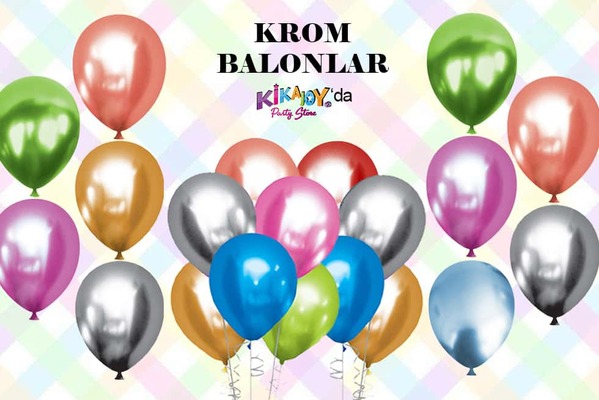 Krom Balon Çeşitleri ve Renkleri