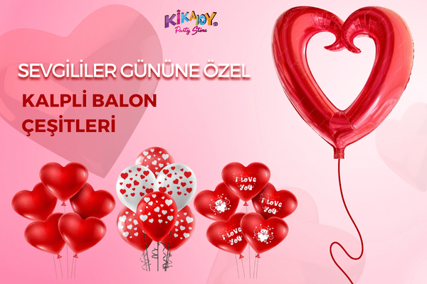 Sevgililer Günü Kalpli Balon Çeşitleri Nelerdir?